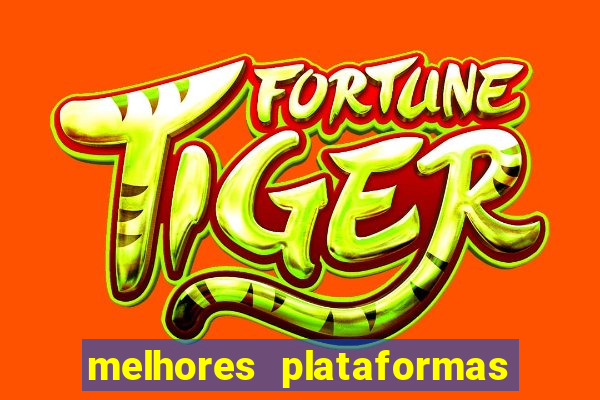 melhores plataformas de jogos do tigre